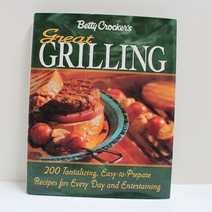 Betty Crocker's Great Grilling 200 Recipes Easy to Prepare For Every Day